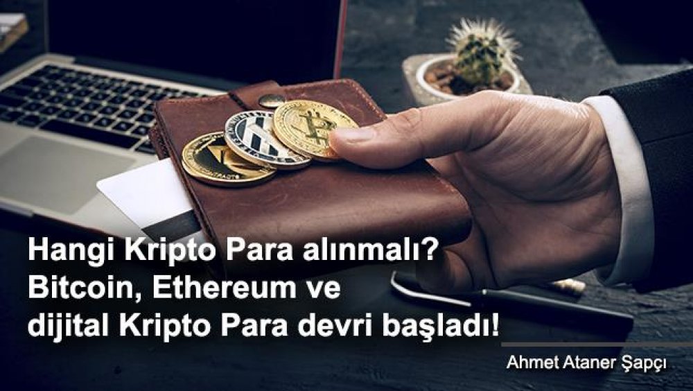 Hangi Kripto Para alınmalı? Bitcoin, Ethereum ve dijital Kripto Para devri başladı!